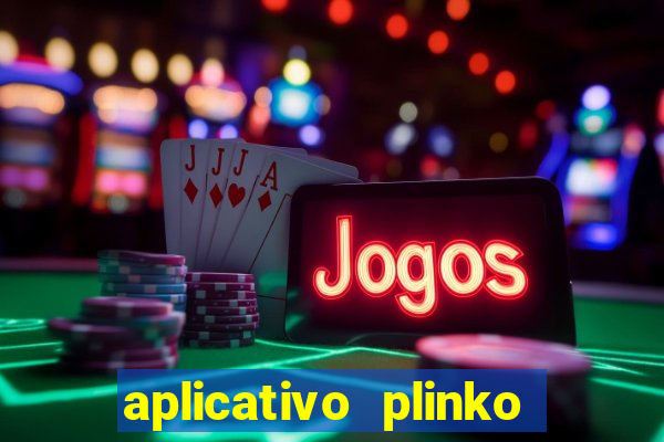 aplicativo plinko paga mesmo